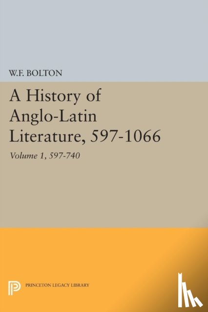 Bolton, Whitney French - History of Anglo-Latin Literature, 597-740