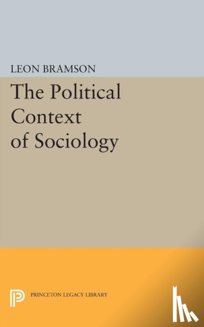 Bramson, Leon - The Political Context of Sociology