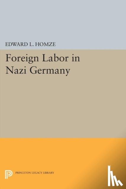 Homze, Edward L. - Foreign Labor in Nazi Germany