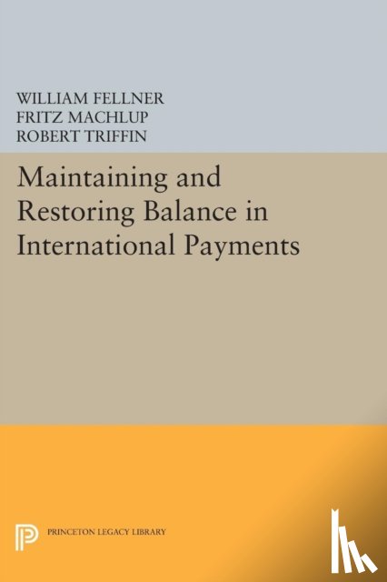 Machlup, Fritz, Fellner, William, Triffin, Robert - Maintaining and Restoring Balance in International Trade