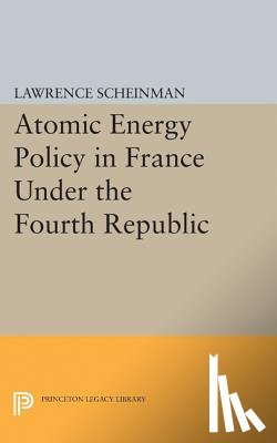 Scheinman, Lawrence - Atomic Energy Policy in France Under the Fourth Republic