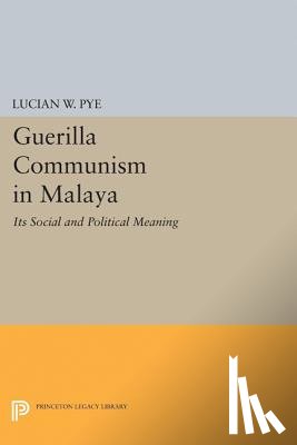 Pye, Lucian W. - Guerilla Communism in Malaya