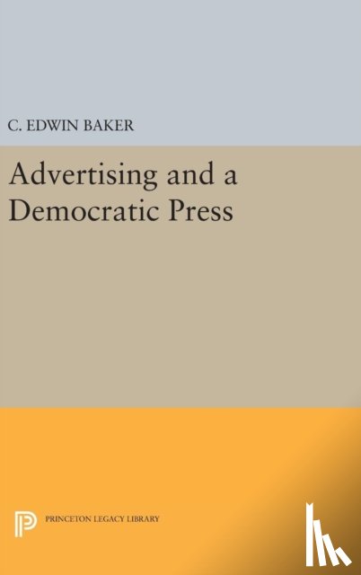 Baker, C. Edwin - Advertising and a Democratic Press