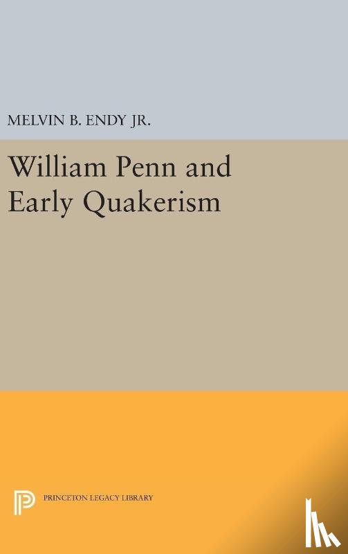 Endy, Melvin B. - William Penn and Early Quakerism