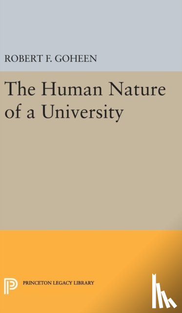Goheen, Robert Francis - The Human Nature of a University
