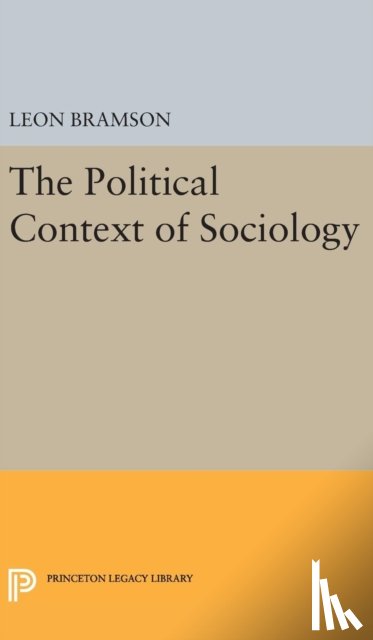 Bramson, Leon - The Political Context of Sociology
