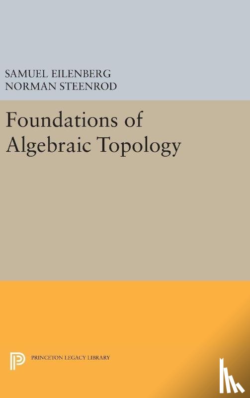 Eilenberg, Samuel, Steenrod, Norman - Foundations of Algebraic Topology