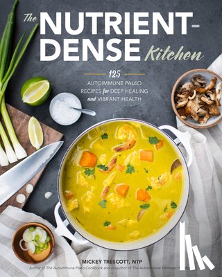 Trescott, Mickey - NUTRIENT-DENSE KITCHEN