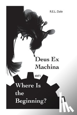 Dale, R. E. L. - Deus Ex Machina or: Where Is The Beginning?