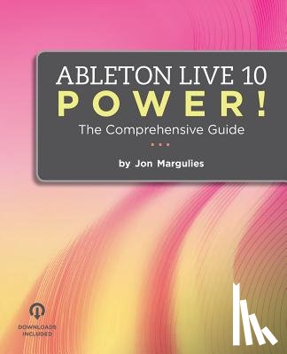 Margulies, Jon - Ableton Live 10 Power!: The Comprehensive Guide