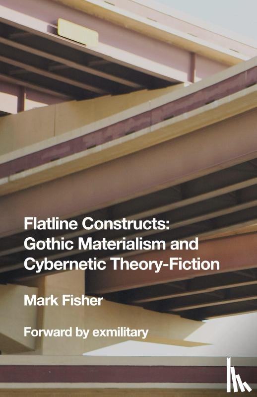 Fisher, Mark (Arts Commentator and Freelance Writer UK) - Flatline Constructs