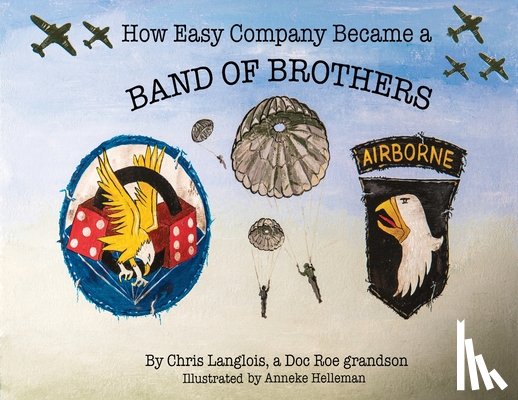 Langlois, Chris - How Easy Company Became a Band of Brothers
