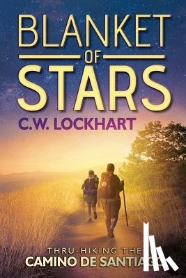 Lockhart, C. W. - Blanket of Stars: Thru-Hiking the Camino de Santiago
