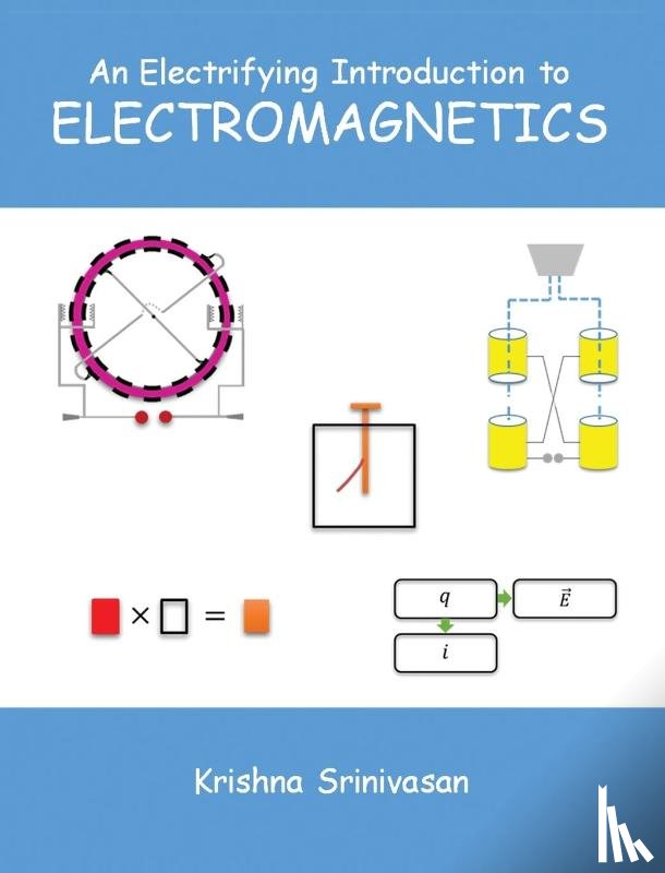 Srinivasan, Krishna - An Electrifying Introduction to Electromagnetics