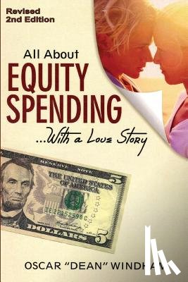 Windham, Oscar Dean - "All About Equity Spending... With a Love Story"