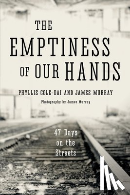 Murray, James - The Emptiness of Our Hands: 47 Days on the Streets