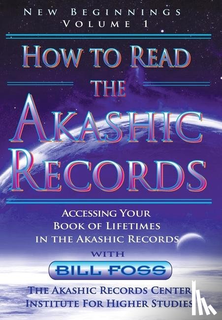 Foss, Bill - How to Read the Akashic Records Vol. 1 New Beginnings