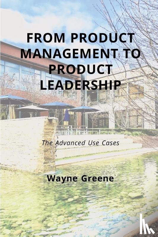 Greene, Wayne - From Product Management To Product Leadership