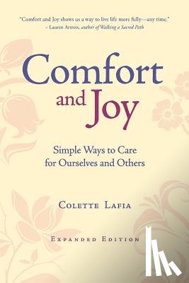 Lafia, Colette - Comfort & Joy: Simple Ways to Care for Ourselves and Others - Expanded Edition