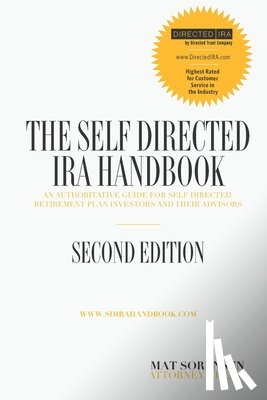 Sorensen, Mat - The Self-Directed IRA Handbook, Second Edition: An Authoritative Guide For Self Directed Retirement Plan Investors and Their Advisors