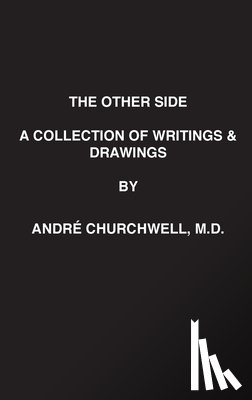 Churchwell, Andre' L. - The Other Side: A Collection of Writings and Drawings