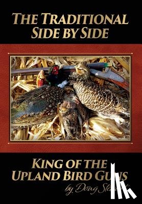 Stewart, Doug - The Traditional Side by Side: King of the Upland Bird Guns