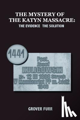 Furr, Grover C. - The Mystery of the Katyn Massacre