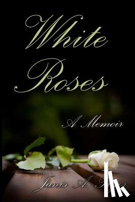 Pryor, Janis a. - White Roses: A Memoir