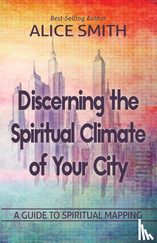 Smith, Alice - Discerning The Spiritual Climate Of Your City