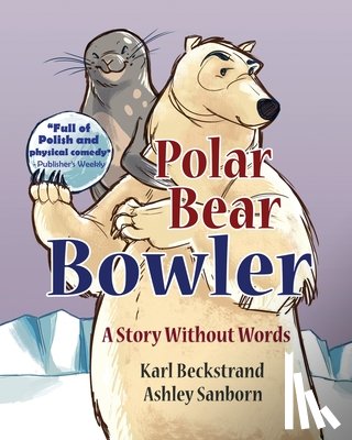 Sanborn, Ashley - Polar Bear Bowler: A Story Without Words