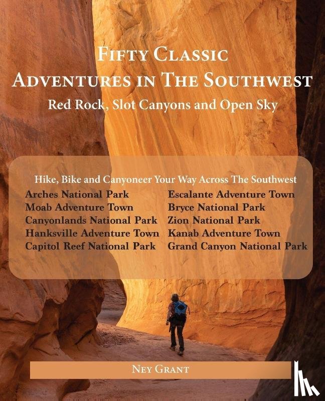 Grant, Ney - Fifty Classic Adventures In The Southwest