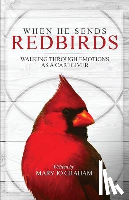 Graham, Mary Jo - When He Sends Redbirds