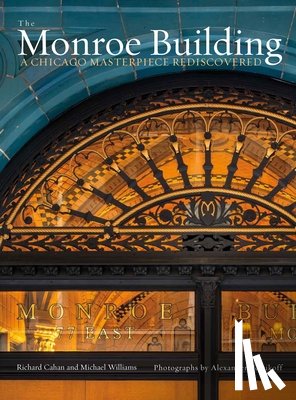 Cahan - The Monroe Building: A Chicago Masterpiece Rediscovered