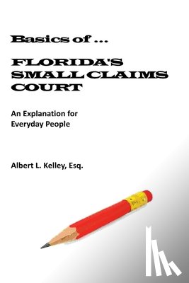 Kelley, Albert L - Basics of ...Florida's Small Claims Court