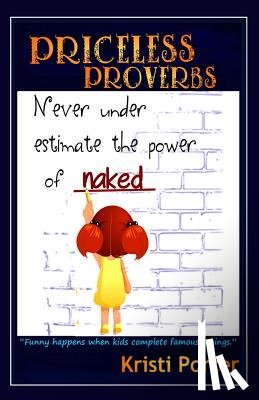 Porter, Kristi - Priceless Proverbs: Funny Happens When Kids Finish Famous Sayings