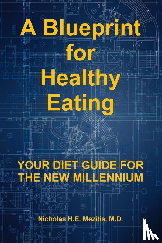 Mezitis, M. D. Nicholas - A Blueprint for Healthy Eating