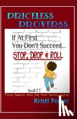 Porter, Kristi - Priceless Proverbs - Book 2: Funny Happens When Kids Finish Famous Sayings