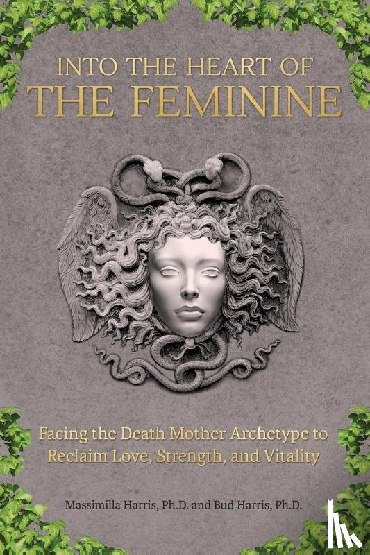 Harris, Massimilla, Harris, Bud - Into the Heart of the Feminine