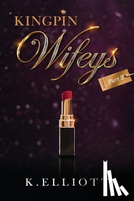 Elliott, K. - Kingpin Wifeys Vol 2