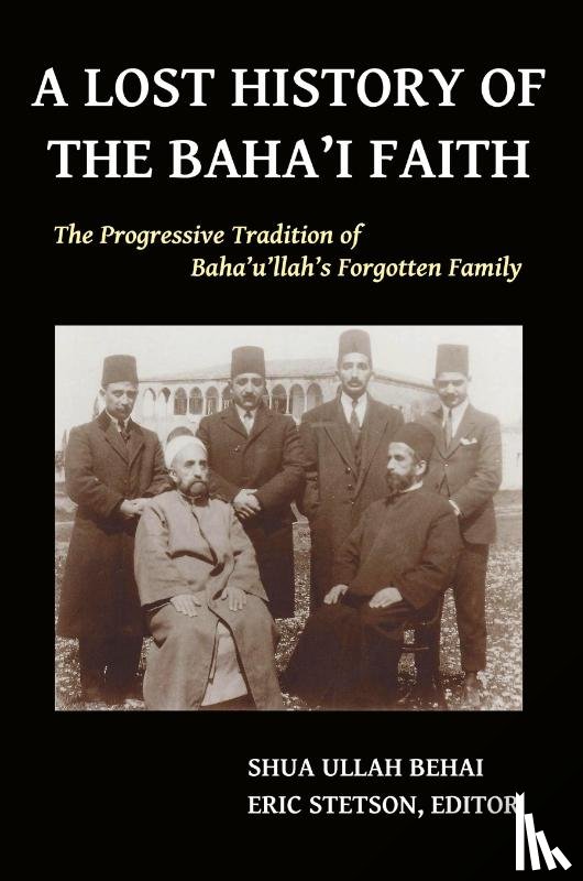 Behai, Shua Ullah - A Lost History of the Baha'i Faith