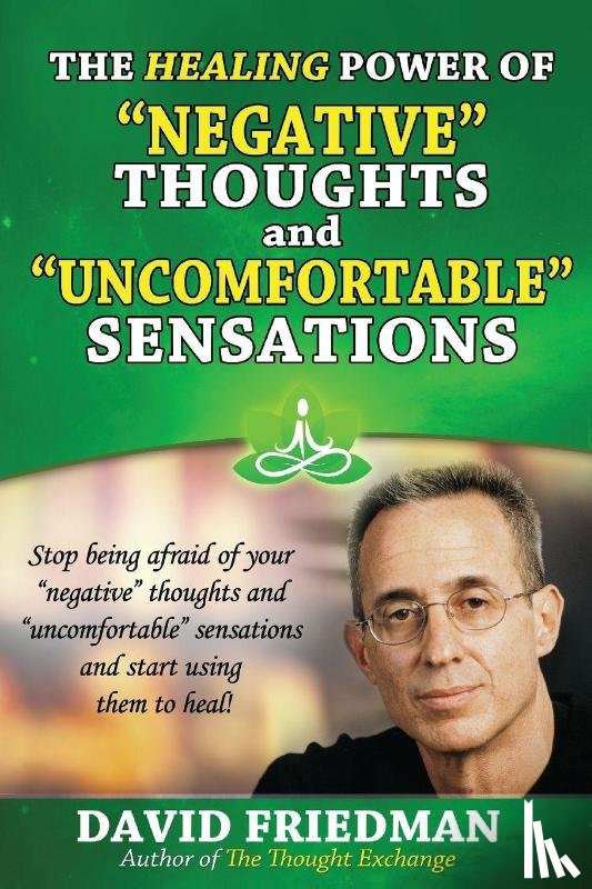 Friedman, Dr David (National Renewable Energy Laboratory - The Healing Power of Negative Thoughts and Uncomfortable Sensations