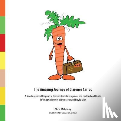 Mahoney, Chris - The Amazing Journey of Clarence Carrot