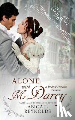 Reynolds, Abigail - Alone with Mr. Darcy: A Pride & Prejudice Variation