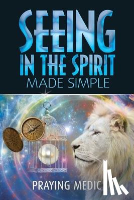Blain, Lydia - Seeing in the Spirit Made Simple