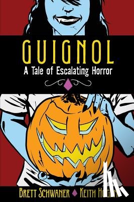 Schwaner, Brett - Guignol - A Tale of Escalating Horror
