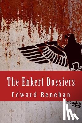 Renehan, Edward - The Enkert Dossiers