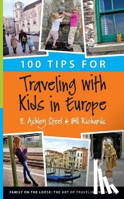 Richards, Bill, Steel, E. Ashley - 100 TIPS FOR TRAVELING W/KIDS