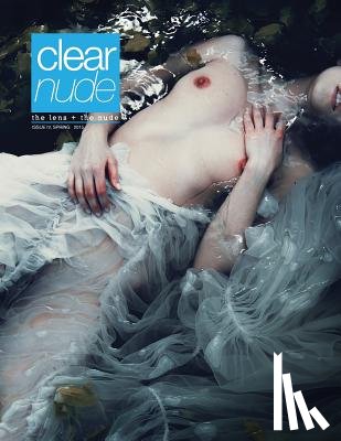 Torres, Allicette - Clear Nude: The Lens + the Nude, Issue IV, Summer 2015