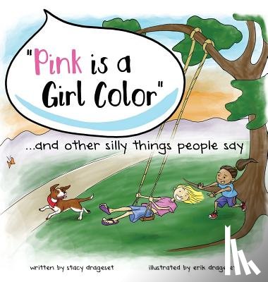 Drageset, Stacy - "Pink is a Girl Color"...and other silly things people say.