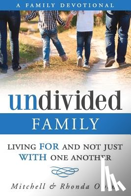 Owens, Mitchell - Undivided: A Family Devotional: Living FOR And Not Just WITH One Another